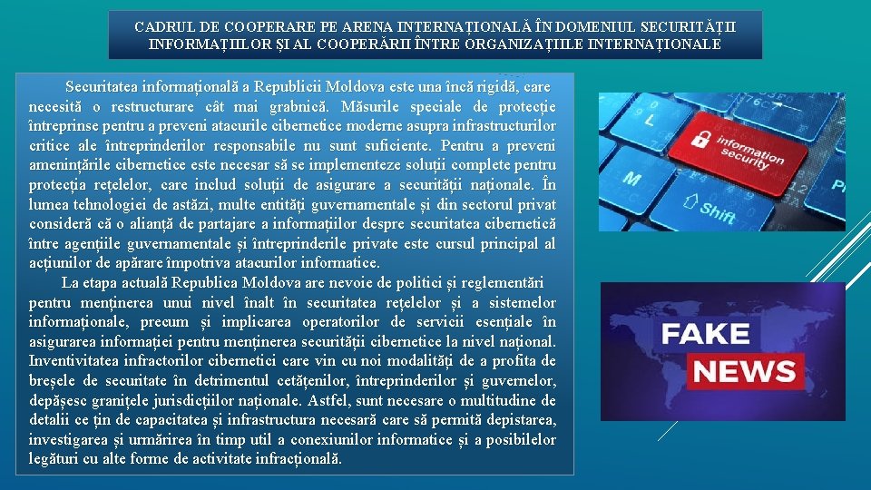 CADRUL DE COOPERARE PE ARENA INTERNAȚIONALĂ ÎN DOMENIUL SECURITĂȚII INFORMAȚIILOR ȘI AL COOPERĂRII ÎNTRE