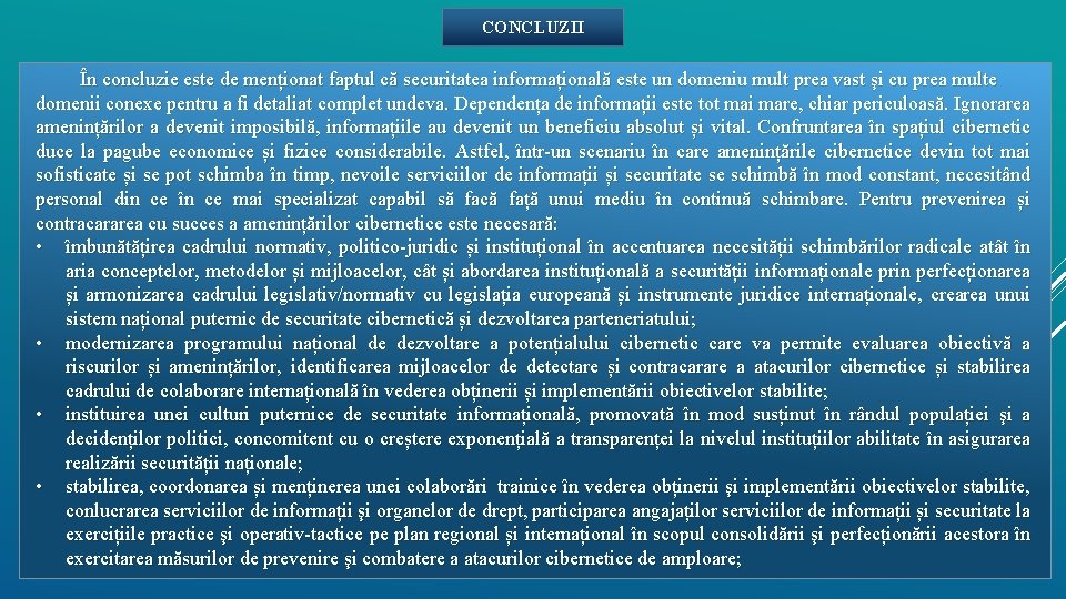 CONCLUZII În concluzie este de menționat faptul că securitatea informațională este un domeniu mult