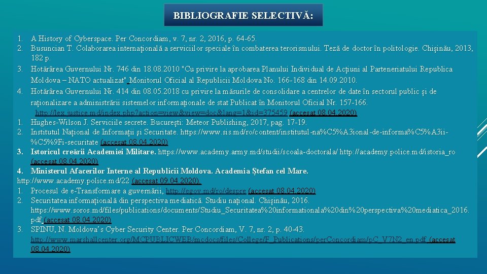 BIBLIOGRAFIE SELECTIVĂ: 1. A History of Cyberspace. Per Concordiam, v. 7, nr. 2, 2016,