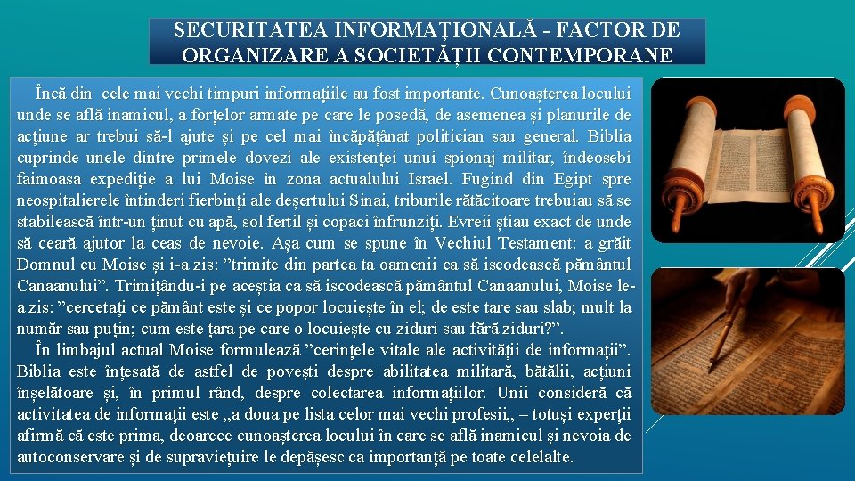 SECURITATEA INFORMAȚIONALĂ - FACTOR DE ORGANIZARE A SOCIETĂȚII CONTEMPORANE Încă din cele mai vechi