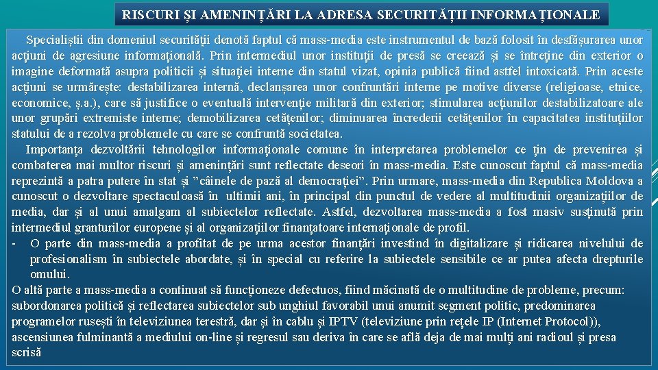 RISCURI ȘI AMENINȚĂRI LA ADRESA SECURITĂȚII INFORMAȚIONALE Specialiștii din domeniul securității denotă faptul că