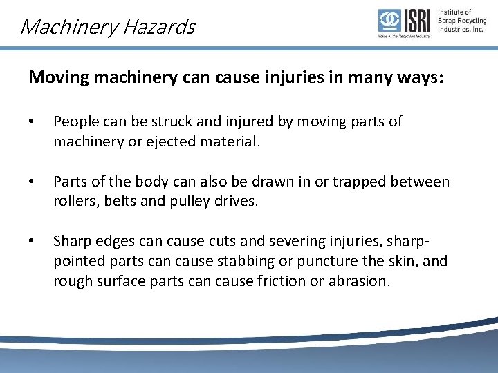 Machinery Hazards Moving machinery can cause injuries in many ways: • People can be