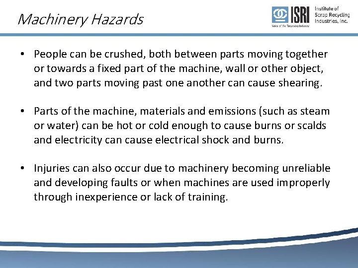 Machinery Hazards • People can be crushed, both between parts moving together or towards