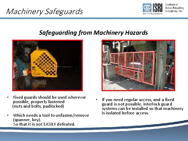 Machinery Safeguards Safeguarding from Machinery Hazards • Fixed guards should be used wherever possible,