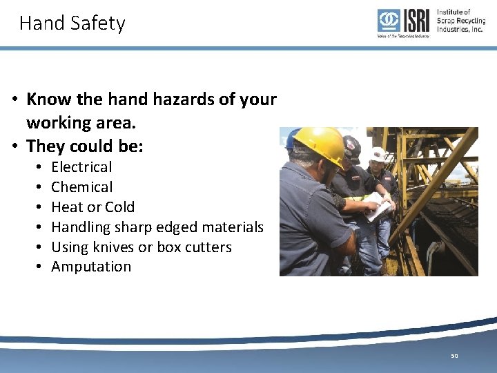 Hand Safety • Know the hand hazards of your working area. • They could