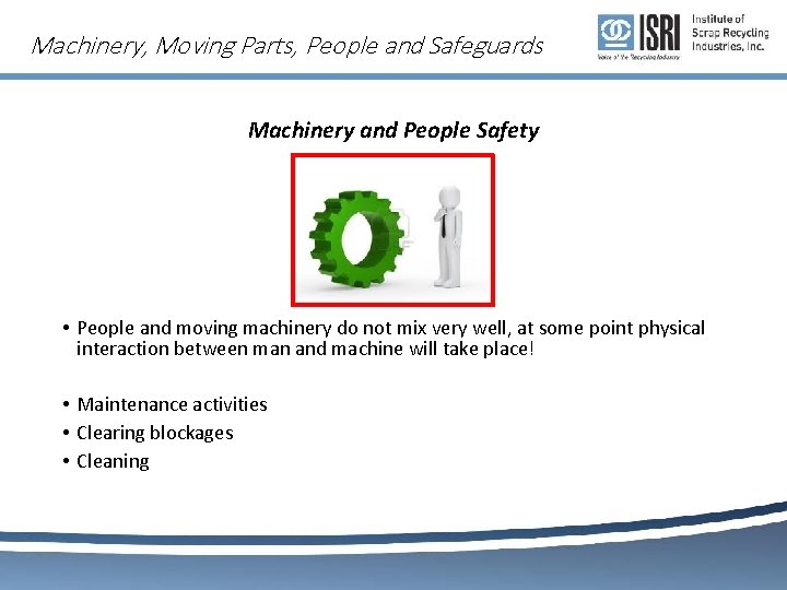 Machinery, Moving Parts, People and Safeguards Machinery and People Safety • People and moving