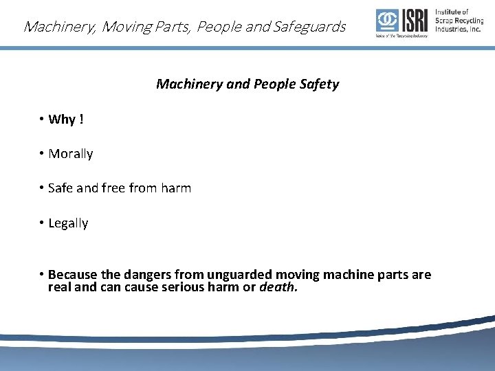 Machinery, Moving Parts, People and Safeguards Machinery and People Safety • Why ! •