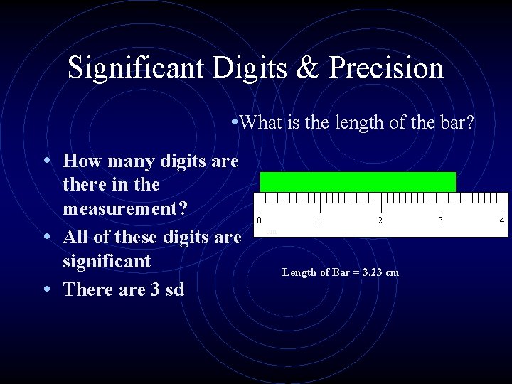 Significant Digits & Precision • What is the length of the bar? • How