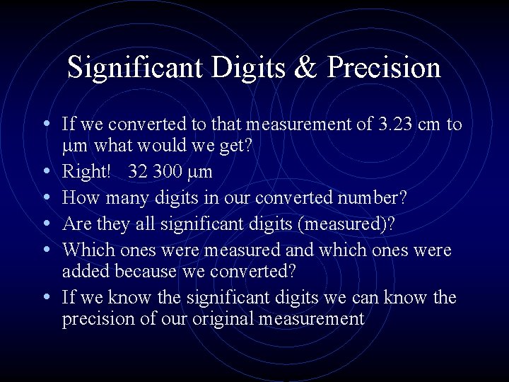 Significant Digits & Precision • If we converted to that measurement of 3. 23