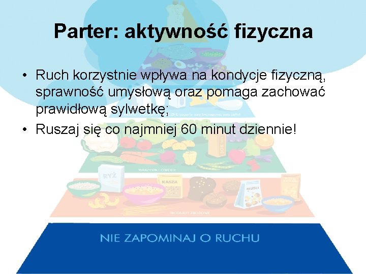 Parter: aktywność fizyczna • Ruch korzystnie wpływa na kondycje fizyczną, sprawność umysłową oraz pomaga