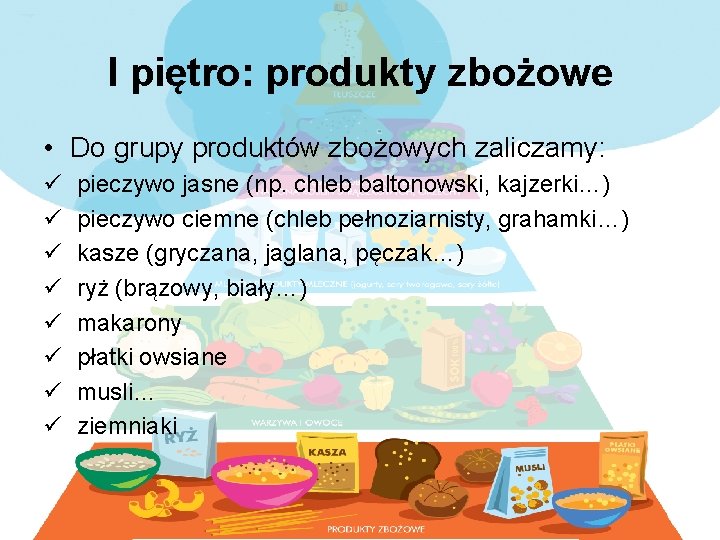 I piętro: produkty zbożowe • Do grupy produktów zbożowych zaliczamy: ü ü ü ü