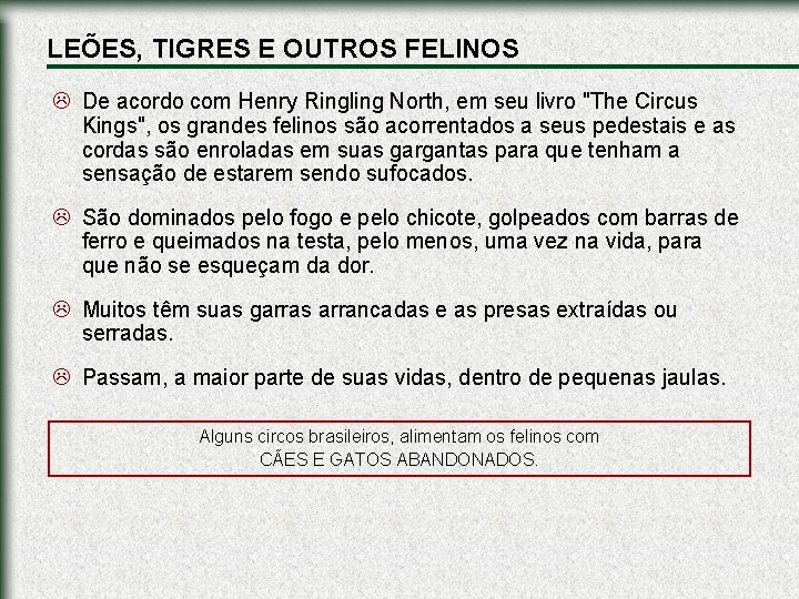 LEÕES, TIGRES E OUTROS FELINOS L De acordo com Henry Ringling North, em seu