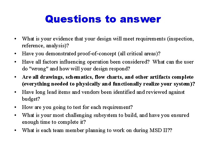 Questions to answer • What is your evidence that your design will meet requirements