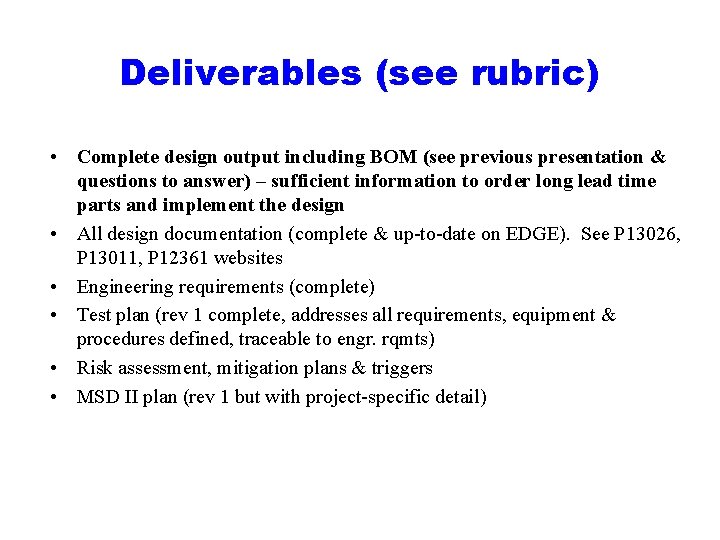 Deliverables (see rubric) • Complete design output including BOM (see previous presentation & questions