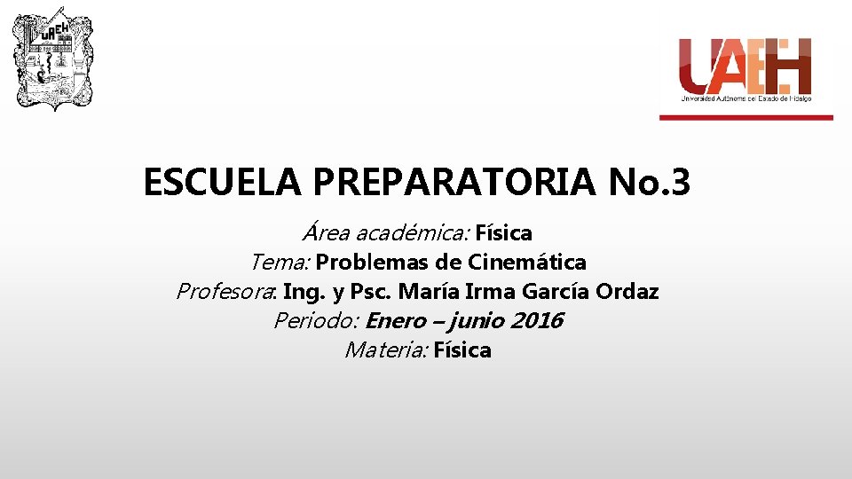 ESCUELA PREPARATORIA No. 3 Área académica: Física Tema: Problemas de Cinemática Profesora: Ing. y