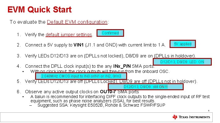 EVM Quick Start To evaluate the Default EVM configuration: 1. Verify the default jumper