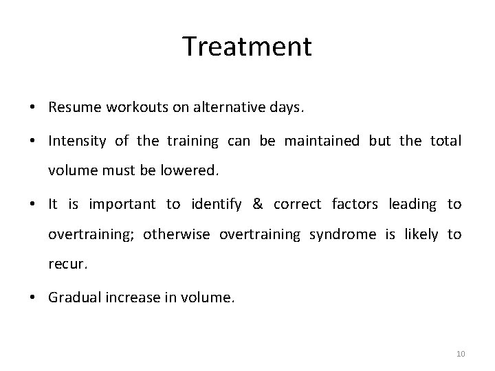 Treatment • Resume workouts on alternative days. • Intensity of the training can be