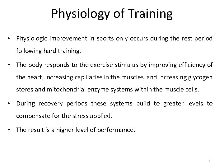 Physiology of Training • Physiologic improvement in sports only occurs during the rest period