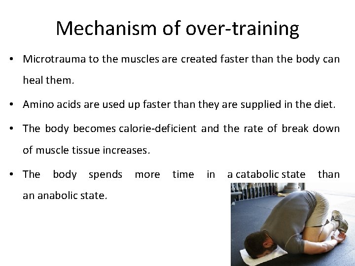 Mechanism of over-training • Microtrauma to the muscles are created faster than the body
