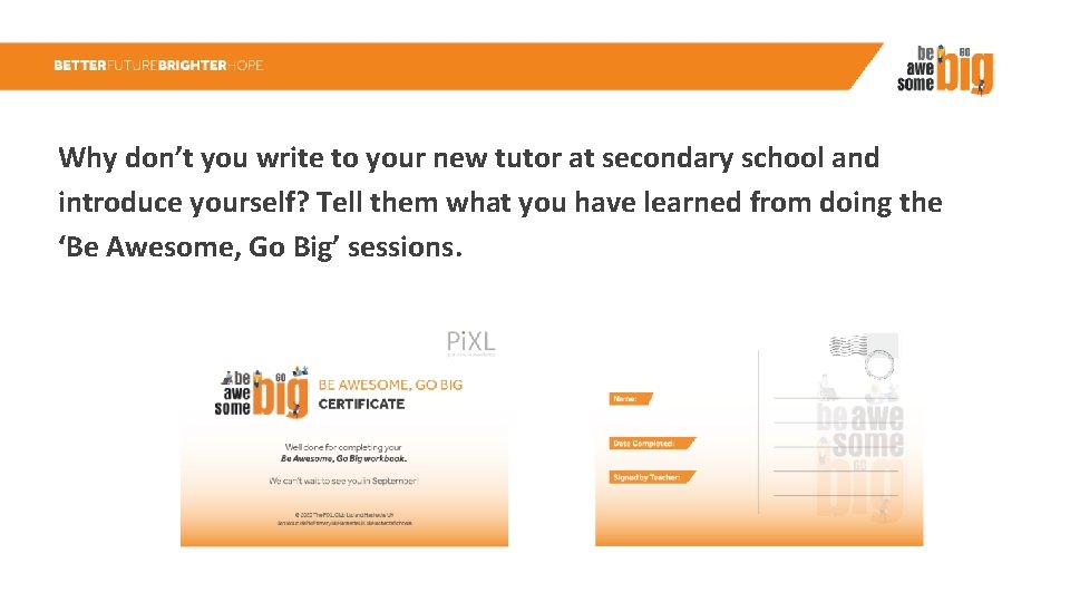 Why don’t you write to your new tutor at secondary school and introduce yourself?
