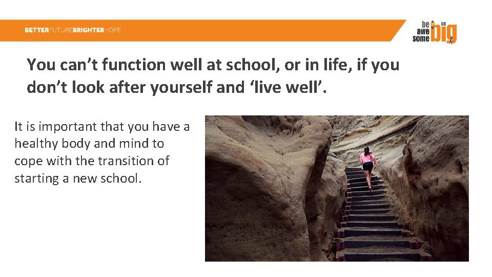 You can’t function well at school, or in life, if you don’t look after