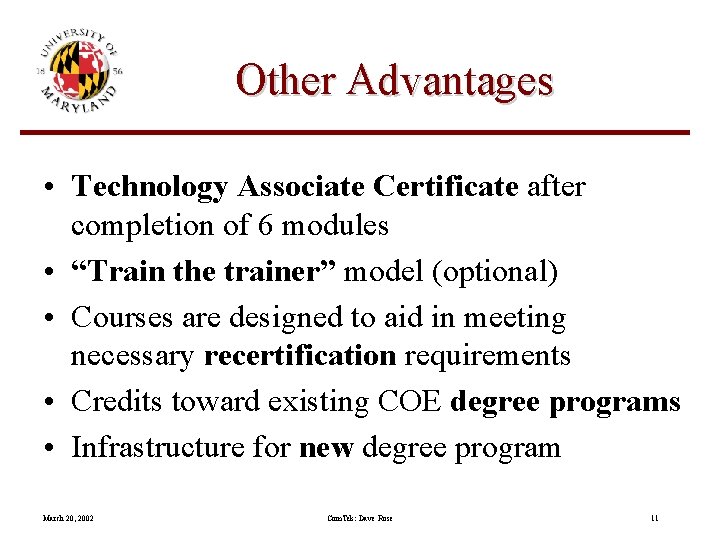 Other Advantages • Technology Associate Certificate after completion of 6 modules • “Train the