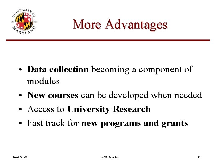 More Advantages • Data collection becoming a component of modules • New courses can