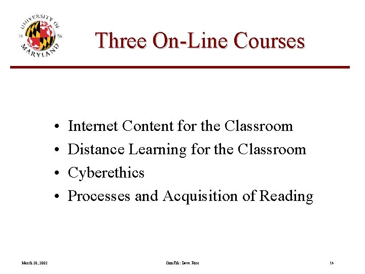 Three On-Line Courses • • March 20, 2002 Internet Content for the Classroom Distance