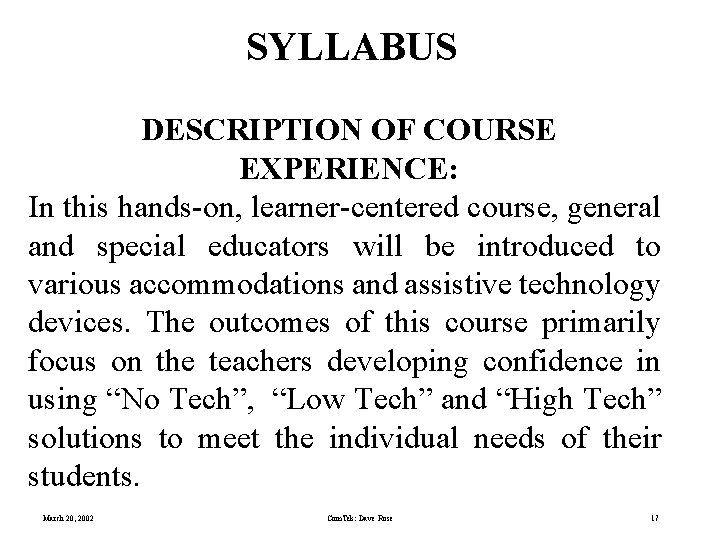 SYLLABUS DESCRIPTION OF COURSE EXPERIENCE: In this hands-on, learner-centered course, general and special educators