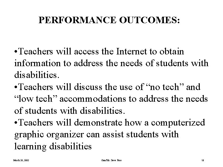 PERFORMANCE OUTCOMES: • Teachers will access the Internet to obtain information to address the