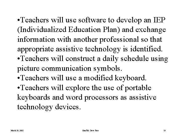  • Teachers will use software to develop an IEP (Individualized Education Plan) and