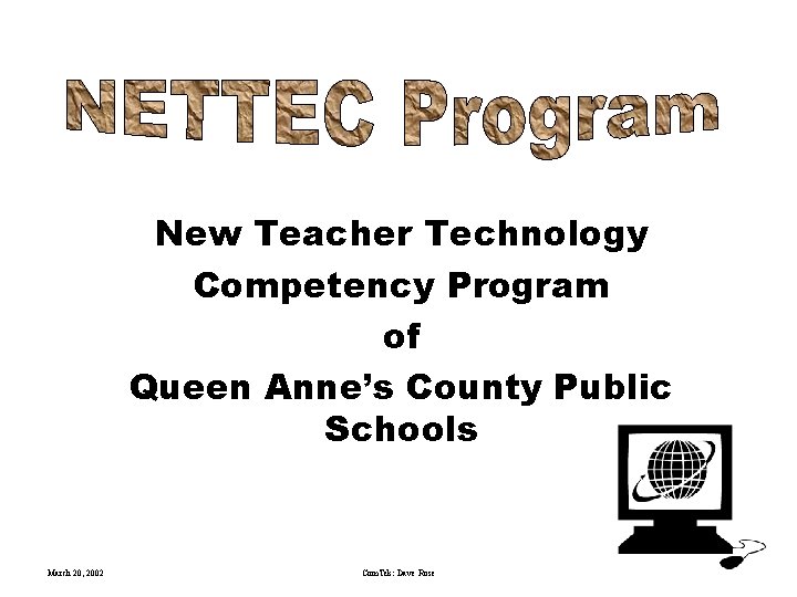 New Teacher Technology Competency Program of Queen Anne’s County Public Schools March 20, 2002