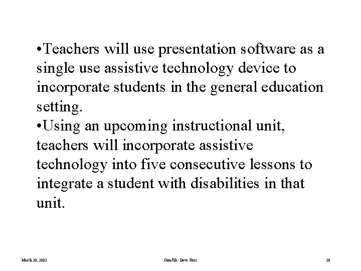  • Teachers will use presentation software as a single use assistive technology device