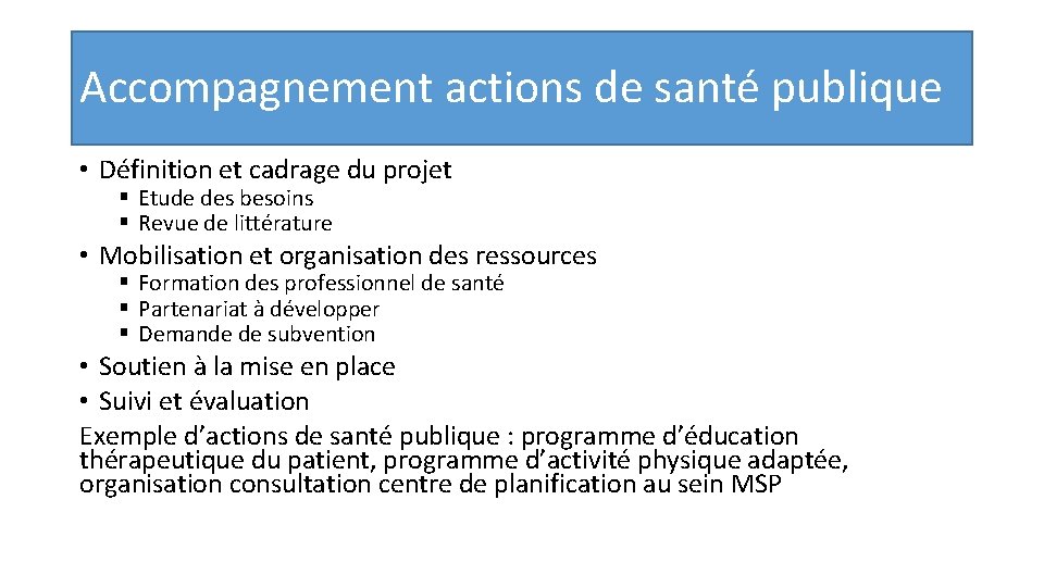 Accompagnement actions de santé publique • Définition et cadrage du projet § Etude des