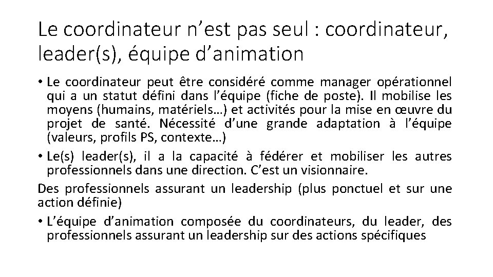 Le coordinateur n’est pas seul : coordinateur, leader(s), équipe d’animation • Le coordinateur peut