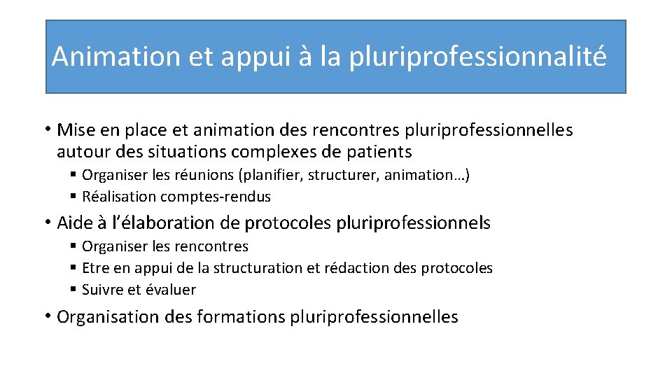 Animation et appui à la pluriprofessionnalité • Mise en place et animation des rencontres