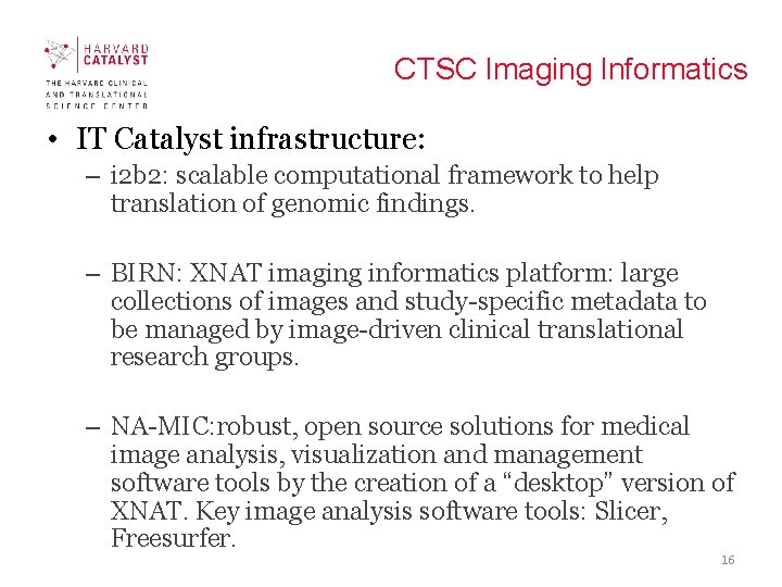 CTSC Imaging Informatics • IT Catalyst infrastructure: – i 2 b 2: scalable computational