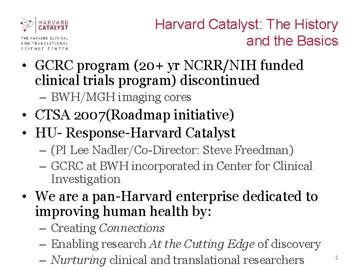 Harvard Catalyst: The History and the Basics • GCRC program (20+ yr NCRR/NIH funded