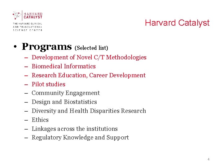 Harvard Catalyst • Programs (Selected list) – – – – – Development of Novel
