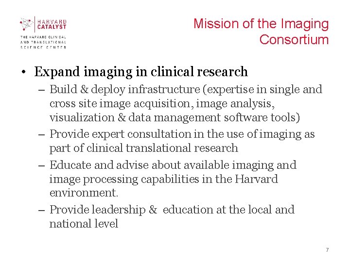 Mission of the Imaging Consortium • Expand imaging in clinical research – Build &