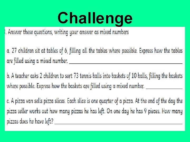 Challenge 1) Circle the improper fractions 2) Circle the mixed numbers Challenge 1) Circle the improper fractions 2) Circle the mixed numbers