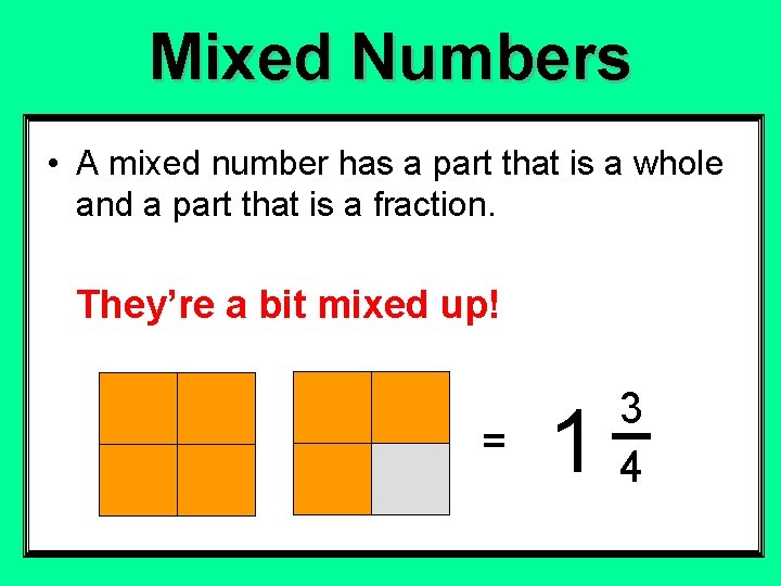 Mixed Numbers • A mixed number has a part that is a whole and Mixed Numbers • A mixed number has a part that is a whole and