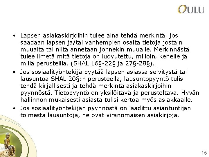  • Lapsen asiakaskirjoihin tulee aina tehdä merkintä, jos saadaan lapsen ja/tai vanhempien osalta