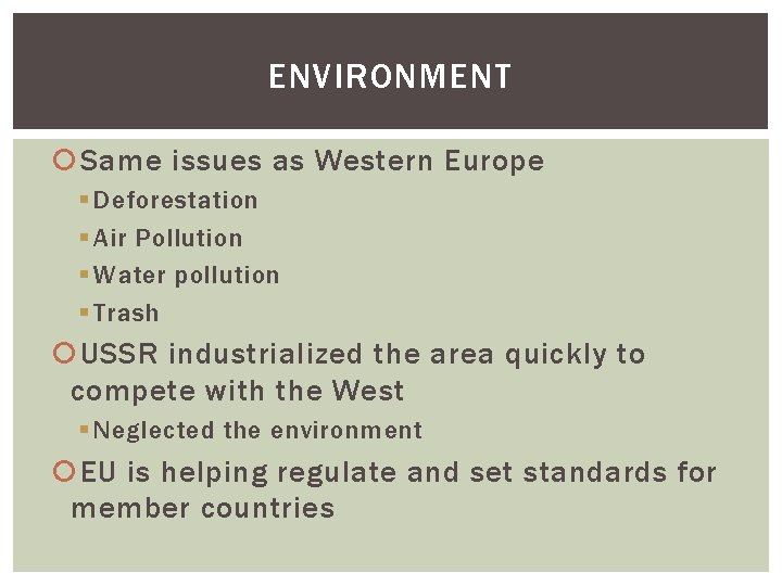 ENVIRONMENT Same issues as Western Europe § Deforestation § Air Pollution § Water pollution