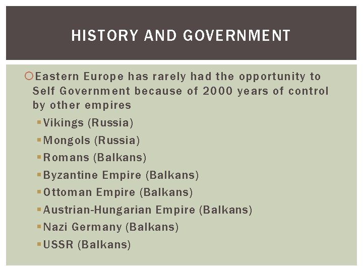 HISTORY AND GOVERNMENT Eastern Europe has rarely had the opportunity to Self Government because