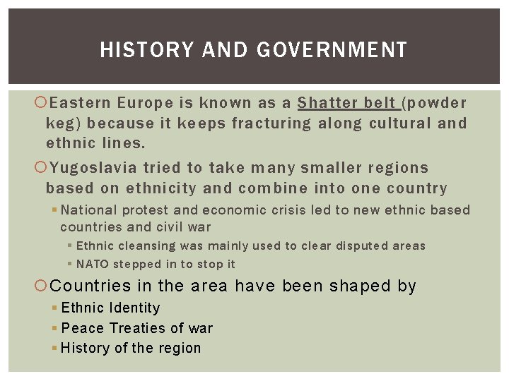 HISTORY AND GOVERNMENT Eastern Europe is known as a Shatter belt (powder keg) because