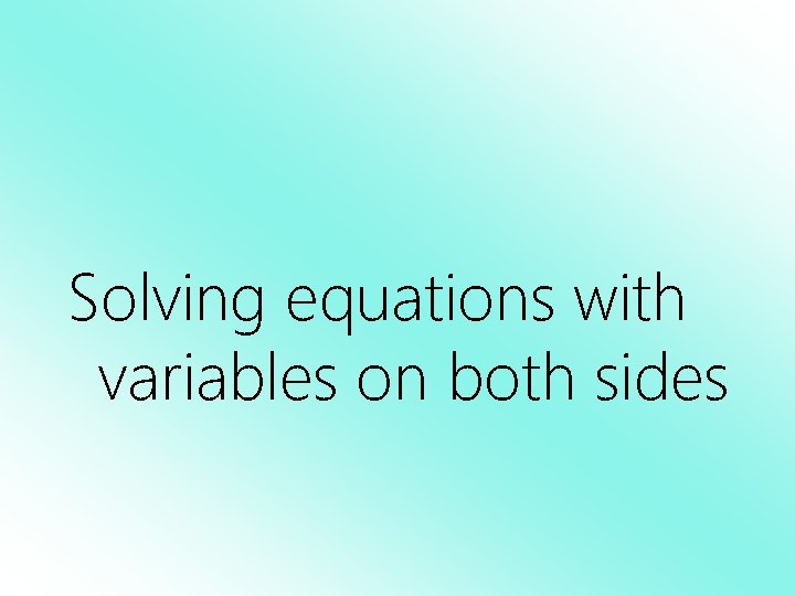 Solving equations with variables on both sides 