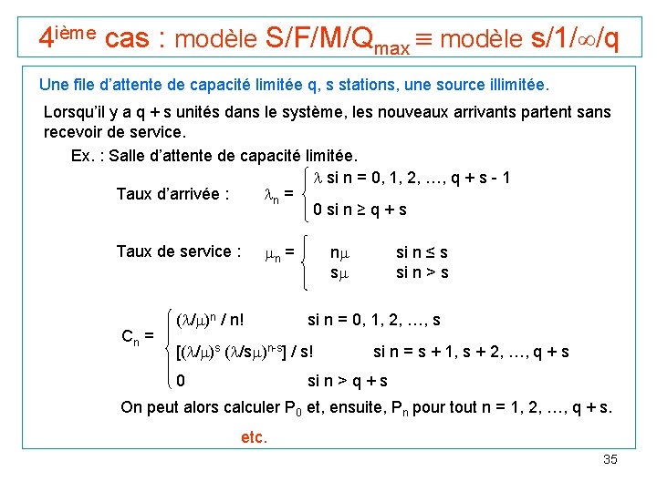 4 ième cas : modèle S/F/M/Qmax modèle s/1/ /q Une file d’attente de capacité