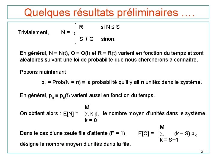 Quelques résultats préliminaires …. Trivialement, N= R si N ≤ S S+Q sinon. En