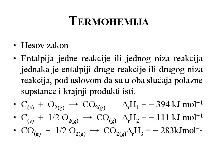 TERMOHEMIJA • Hesov zakon • Entalpija jedne reakcije ili jednog niza reakcija jednaka je